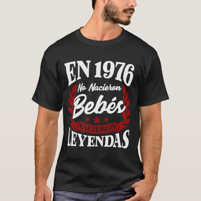 EN 1976 No Nacieron Bebes Nacieron Leyendas T Shirt (Framsida)