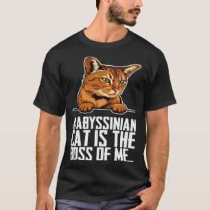 En abessinsk katt är min boss t shirt