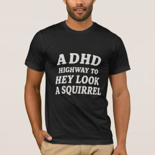 En ADHD-huvudled till hej titta en ekorre T Shirt