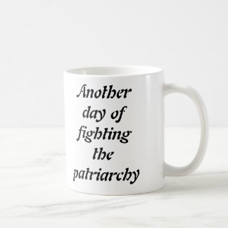 En annan dag av att slåss patriarchymuggen kaffemugg