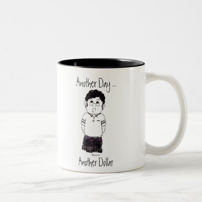 En annan dag…, en annan dollar… Två-Tonad mugg (Höger)