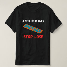 En annan dag, en annan stoppförlust Handelscitat T Shirt