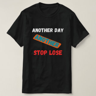 En annan dag, en annan stoppförlust Handelscitat T Shirt
