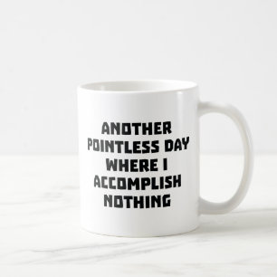 En annan meningslös dag kaffemugg