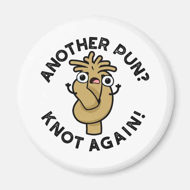 En annan Pun? Knot Recny Funny Pun Magnet (Framsidan)
