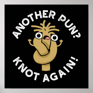 En annan Pun? Knot Recny Funny Pun Mörk BG Poster