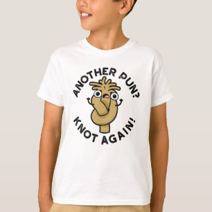 En annan Pun? Knot Recny Funny Pun T Shirt