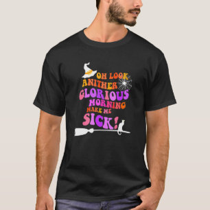 En annan underbar morgon gör mig sjuk t shirt