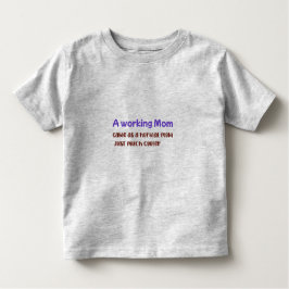 En arbetande mamma är som en vanlig mamma, fast my t shirt