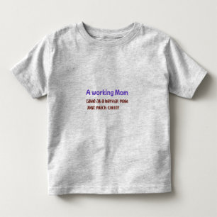 En arbetande mamma är som en vanlig mamma, fast my t shirt