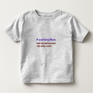 En arbetande mamma är som en vanlig mamma, fast my t shirt
