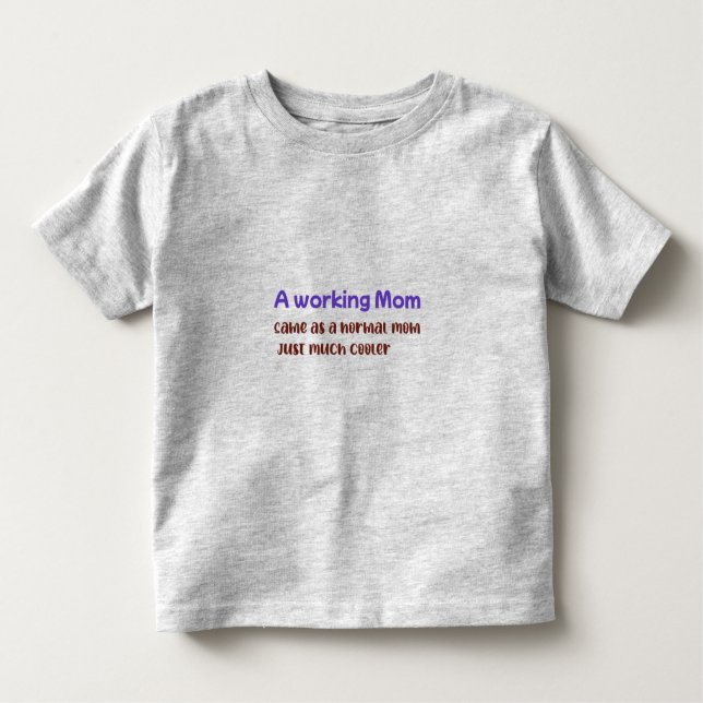 En arbetande mamma är som en vanlig mamma, fast my t shirt (Framsida)