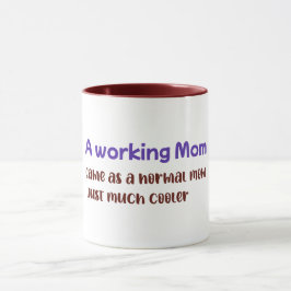 En arbetande mamma samma som vanlig mamma bara myc mugg