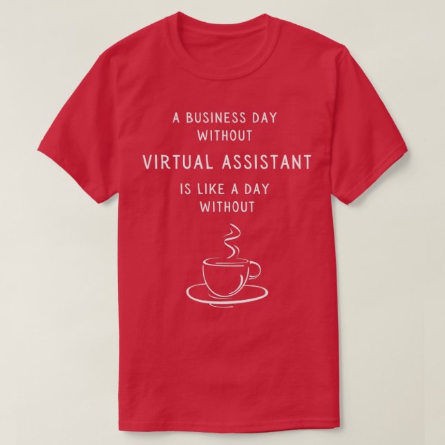 En arbetsdag utan Virtuell assistent är som T Shirt (Design framsida)