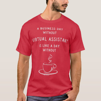 En arbetsdag utan Virtuell assistent är som T Shirt
