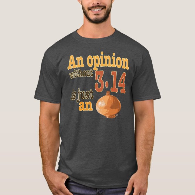 En åsikt utan 3,14 är precis en lök tee shirt (Framsida)