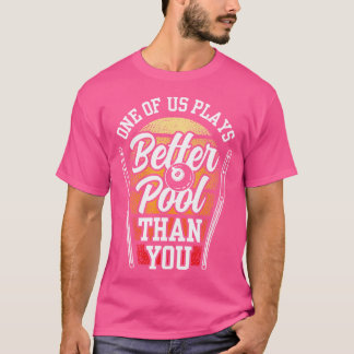 En av oss spelar bättre Bassäng än du Billard Bill T Shirt