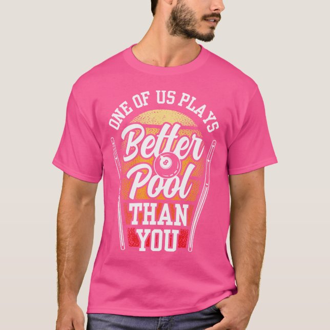En av oss spelar bättre Bassäng än du Billard Bill T Shirt (Framsida)