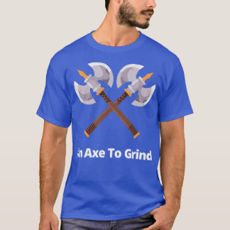 En Ax till Grind Classic TShirt T Shirt