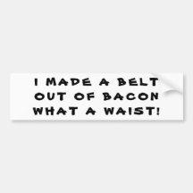 En Bacon Bälte, vilken Waist!