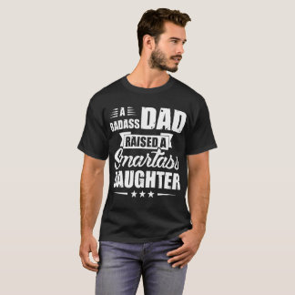 en badasspappa lyftte en smartassdotter t shirt