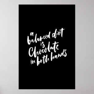 En balanserad kost är choklad i båda Händer Poster