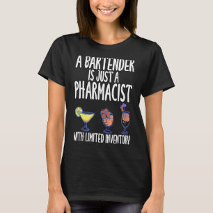 En Bartender är bara en farmaceut Slogan T Shirt