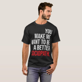 En bättre sociopath-mörk skjorta tee