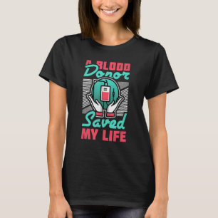 En blodgivare räddade mitt liv t shirt