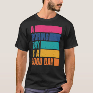 En "Boring Day" är en Bra Day Manar DC T-Shirt