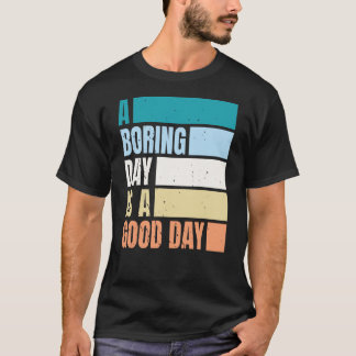 En "Boring Day" är en Bra Day Manar T-Shirt