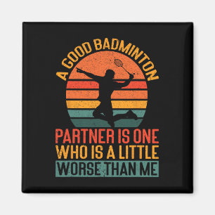 En Bra Badminton-partner är lite värre än jag Magnet