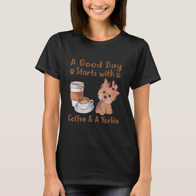 en bra börjar med kaffe och en yorkie t shirt (Framsida)
