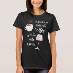En Bra börjar med kaffe slutar med Vin T Shirt