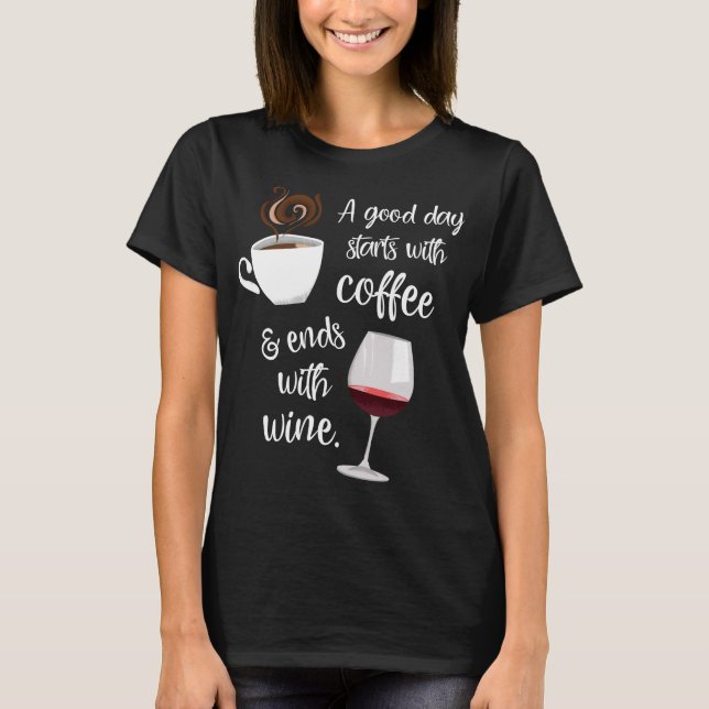 En Bra börjar med kaffe slutar med Vin  T Shirt (Framsida)