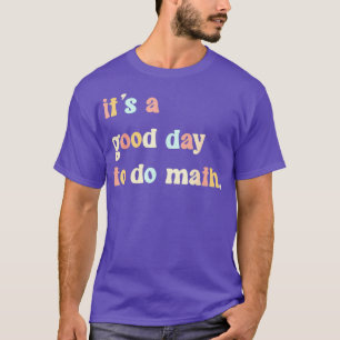 En bra dag att göra matematik 74 t shirt