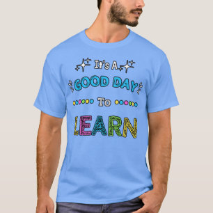 En Bra dag att lära sig T Shirt