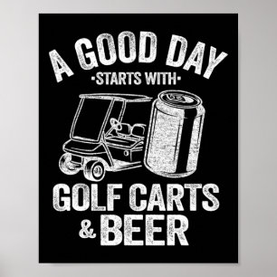 En Bra dag börjar med golfkort och öl-nyp G Poster