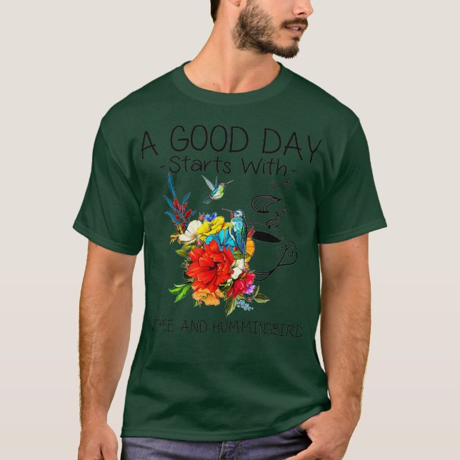 En Bra dag börjar med kaffe och hummerfågel T Shirt (Framsida)