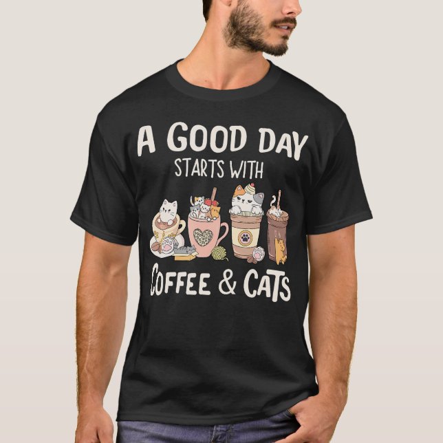 En bra dag börjar med kaffe och katter Kaffe och  T Shirt (Framsida)
