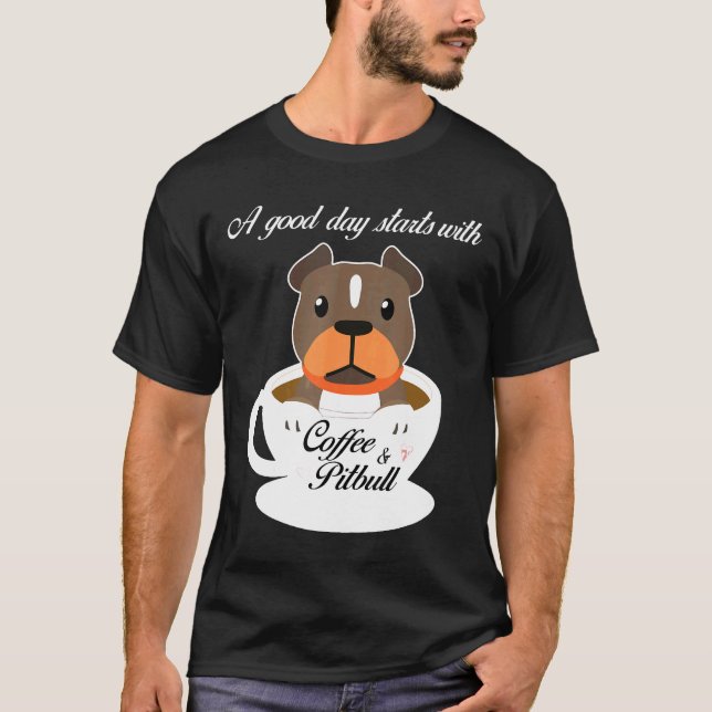 En Bra Dag Börjar Med Kaffe Och Pitbull T Shirt (Framsida)