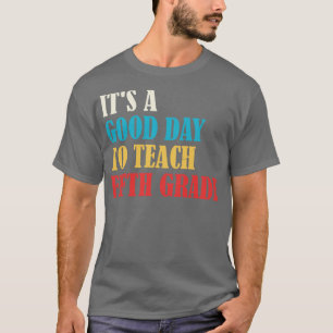 En Bra dag för att lära femte Klass-läraren 2 T Shirt
