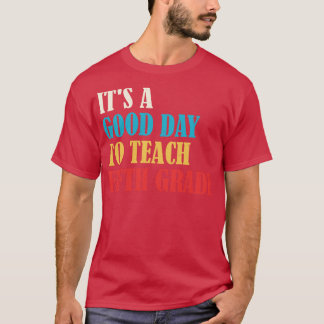 En Bra dag för att lära sig femte Klass-läraren T Shirt