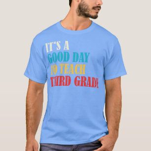 En Bra dag för att lära sig tredje klassens lärare T Shirt