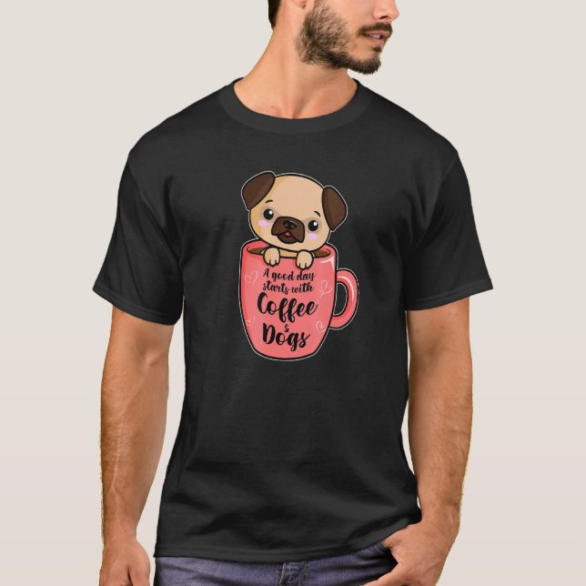 En Bra Dag Med Kaffe Och Hundar  Mops Kaffe  1 T Shirt (Framsida)