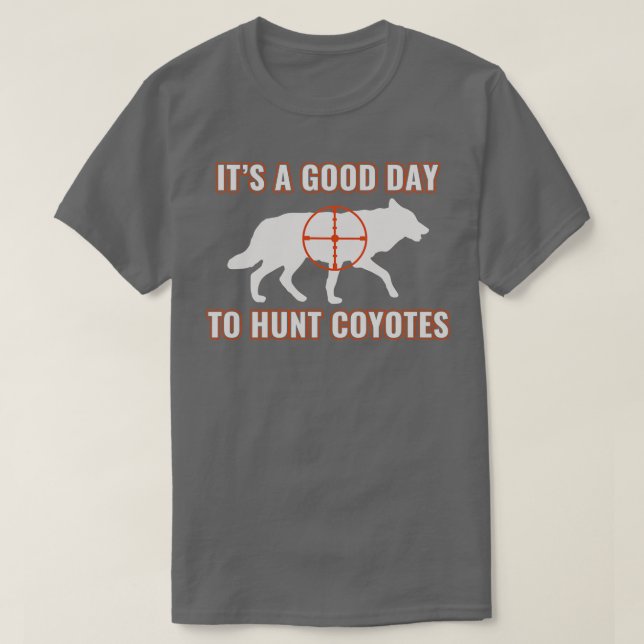 En Bra-dag till Hunt Coyotes Funny Yote Hunting T Shirt (Design framsida)