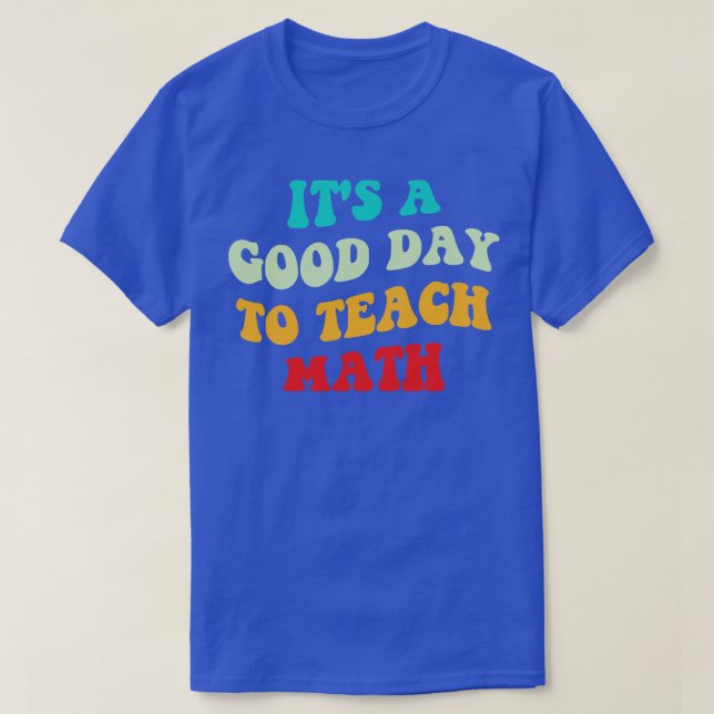 En Bra dag till Teach Math I T Shirt (Design framsida)
