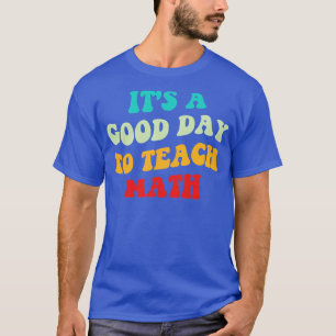 En Bra dag till Teach Math I T Shirt