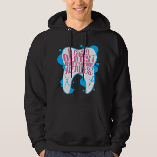 En Bra dentist kommer aldrig på dina nerverFunny d Hoodie