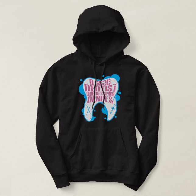 En Bra dentist kommer aldrig på dina nerverFunny d Hoodie (Design framsida)